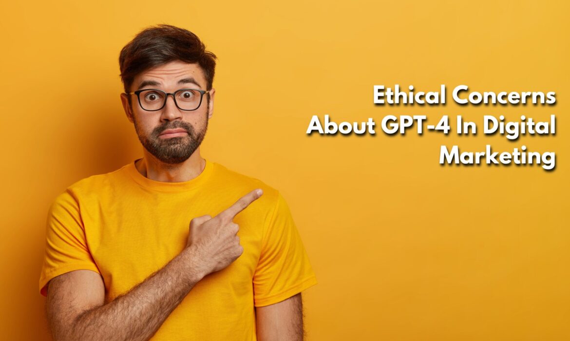 The ethical considerations of using GPT-4 in digital marketing