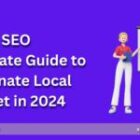 Local SEO: Ultimate Guide to Dominate Local Market in 2024