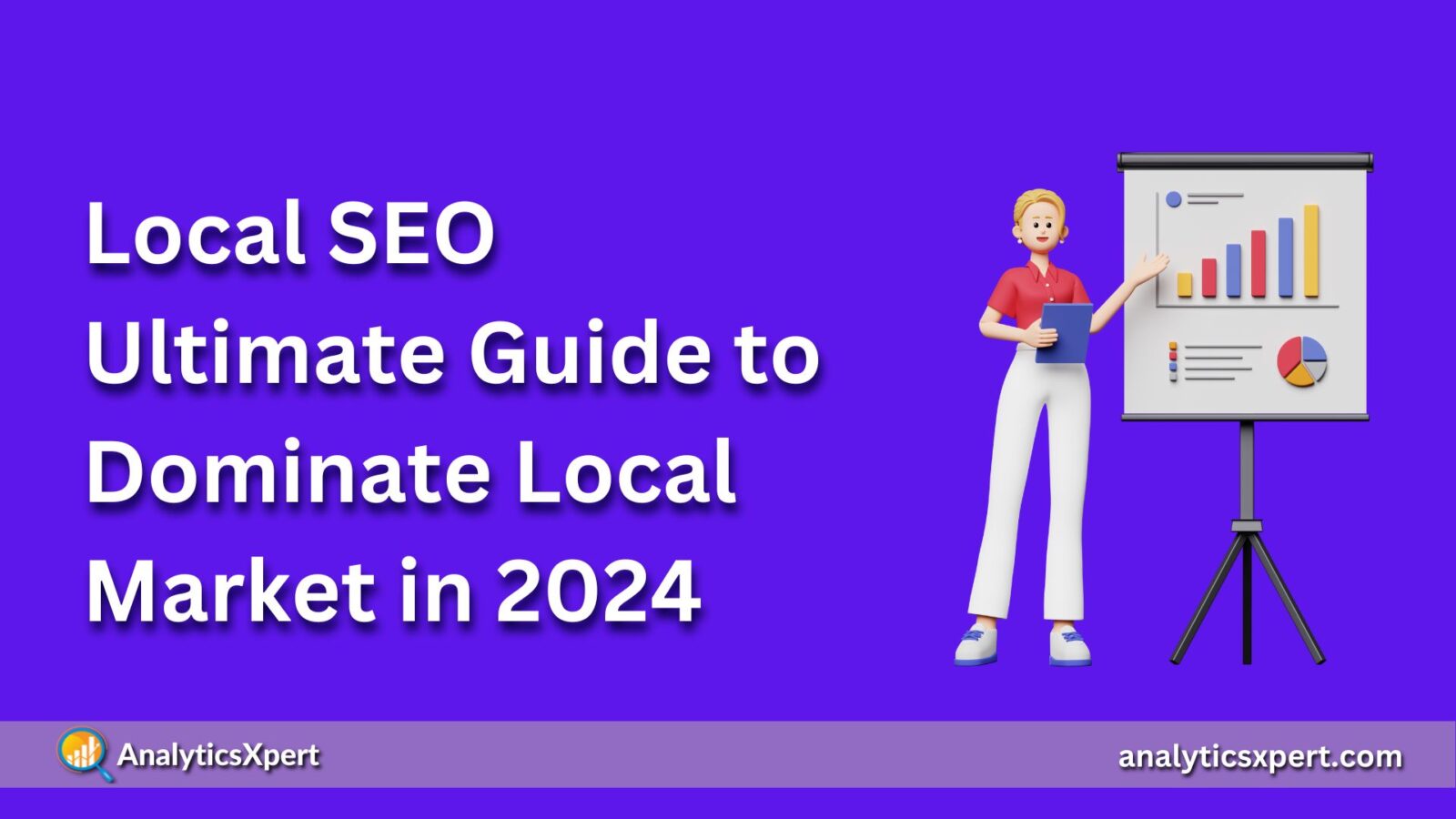 Local SEO Ultimate Guide to Dominate Local Market in 2024